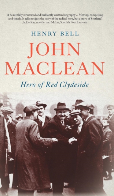 John Maclean : Hero of Red Clydeside, Hardback Book
