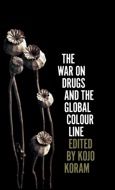 The War on Drugs and the Global Colour Line, Hardback Book