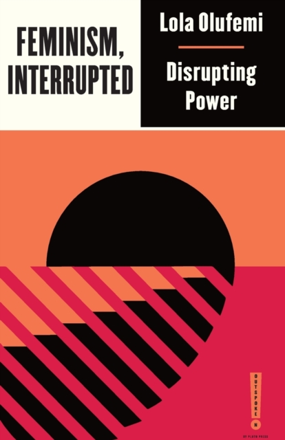 Feminism, Interrupted : Disrupting Power, Paperback / softback Book