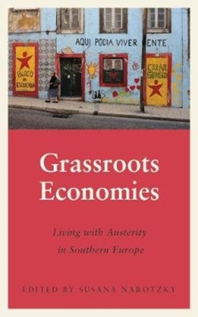 Grassroots Economies : Living with Austerity in Southern Europe, Paperback / softback Book