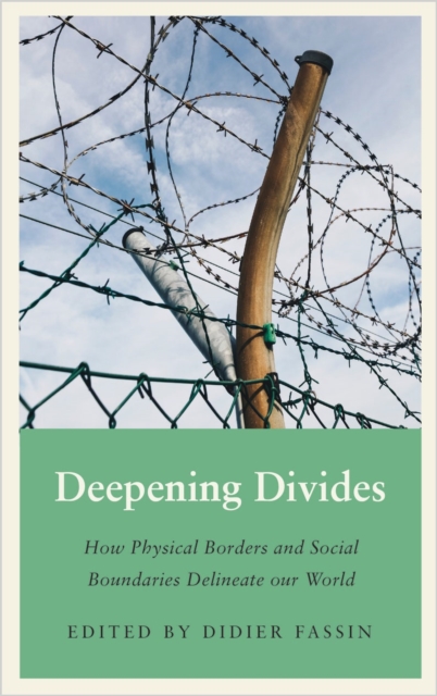 Deepening Divides : How Physical Borders and Social Boundaries Delineate our World, Paperback / softback Book