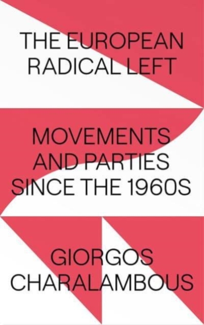 The European Radical Left : Movements and Parties since the 1960s, Paperback / softback Book