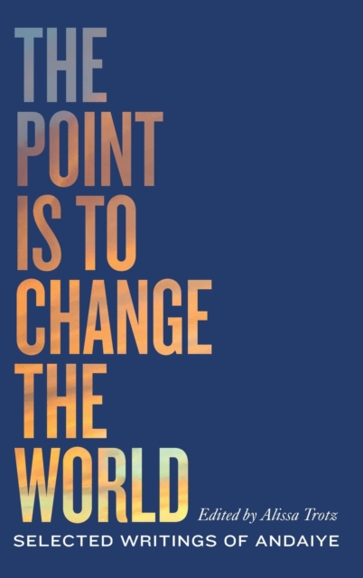 The Point is to Change the World : Selected Writings of Andaiye, Hardback Book