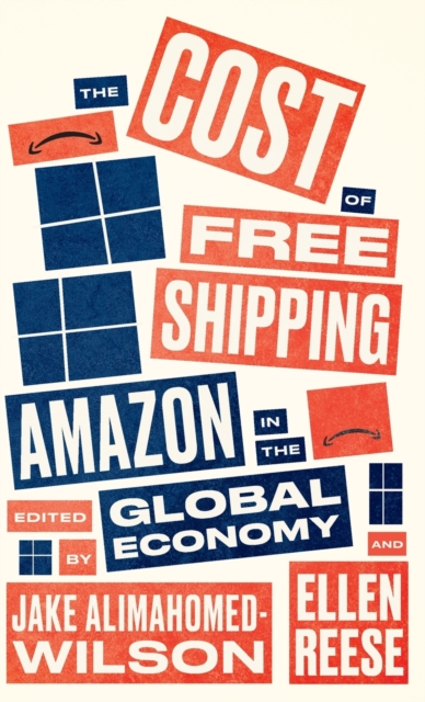 The Cost of Free Shipping : Amazon in the Global Economy, Hardback Book