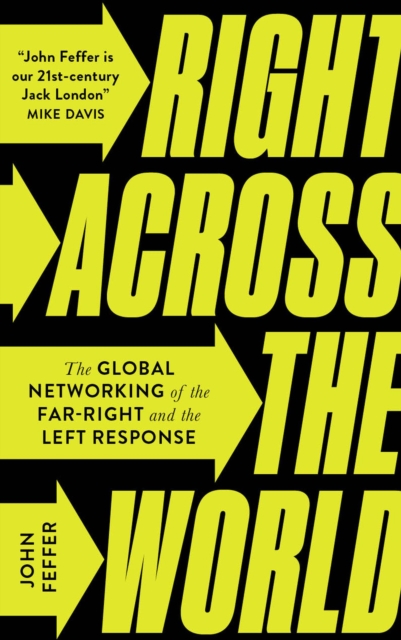 Right Across the World : The Global Networking of the Far-Right and the Left Response, Paperback / softback Book