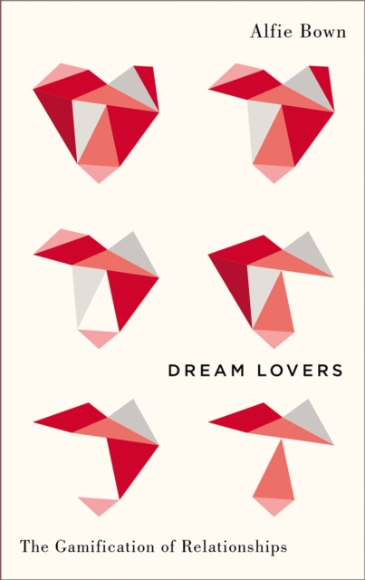 Dream Lovers : The Gamification of Relationships, EPUB eBook