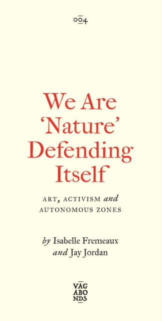 We Are 'Nature' Defending Itself : Entangling Art, Activism and Autonomous Zones, EPUB eBook