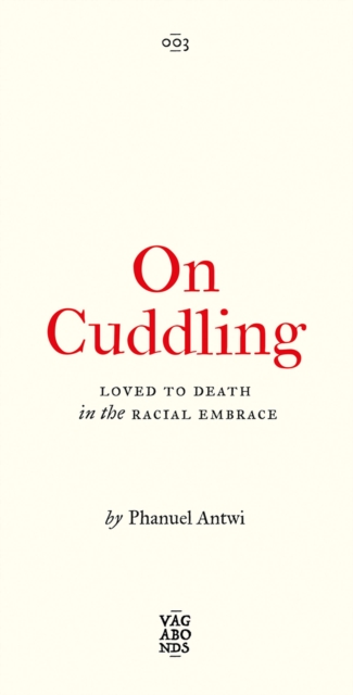 On Cuddling : Loved to Death in the Racial Embrace, Paperback / softback Book