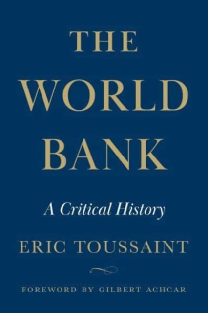 The World Bank : A Critical History, Hardback Book