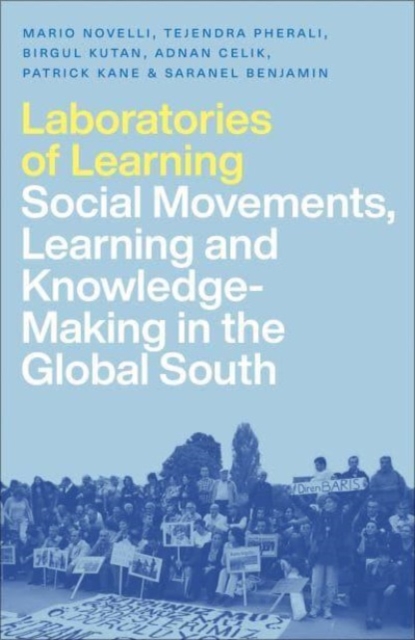 Laboratories of Learning : Social Movements, Education and Knowledge-Making in the Global South, Paperback / softback Book