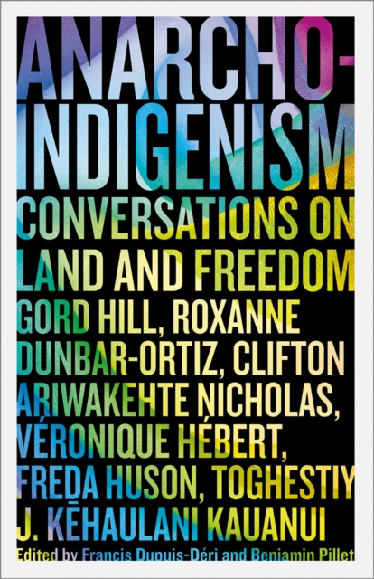 Anarcho-Indigenism : Conversations on Land and Freedom, EPUB eBook