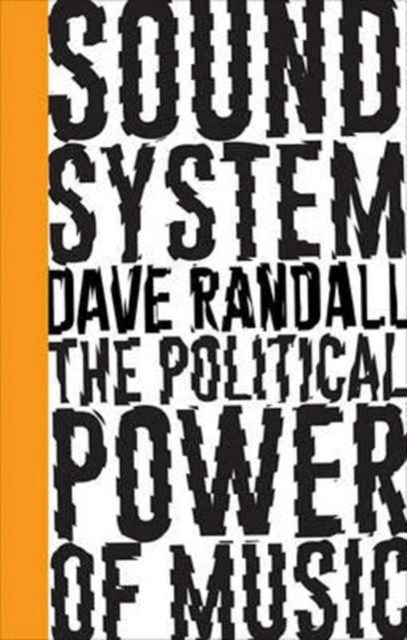 Sound System : The Political Power of Music, Paperback / softback Book