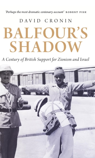 Balfour's Shadow : A Century of British Support for Zionism and Israel, Hardback Book