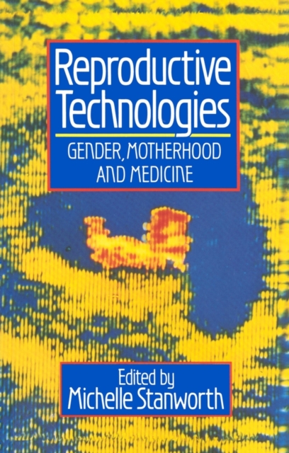 Reproductive Technologies : Gender, Motherhood and Medicine, Paperback / softback Book