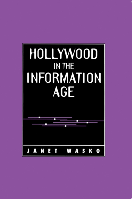 Hollywood in the Information Age : Beyond the Silver Screen, Hardback Book