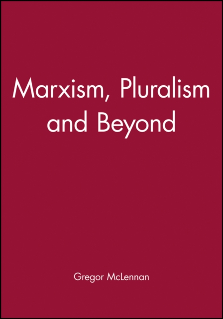 Marxism, Pluralism and Beyond, Paperback / softback Book
