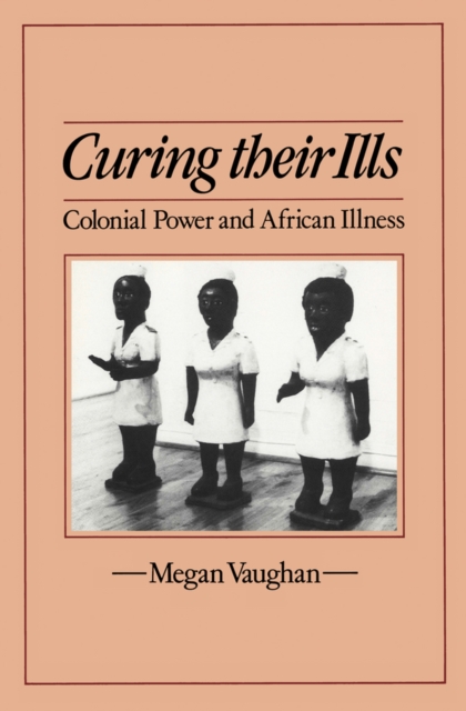 Curing Their Ills : Colonial Power and African Illness, Paperback / softback Book