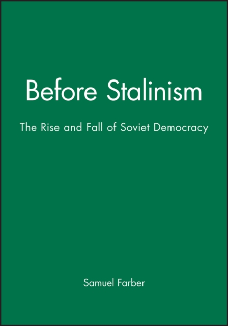 Before Stalinism : The Rise and Fall of Soviet Democracy, Hardback Book