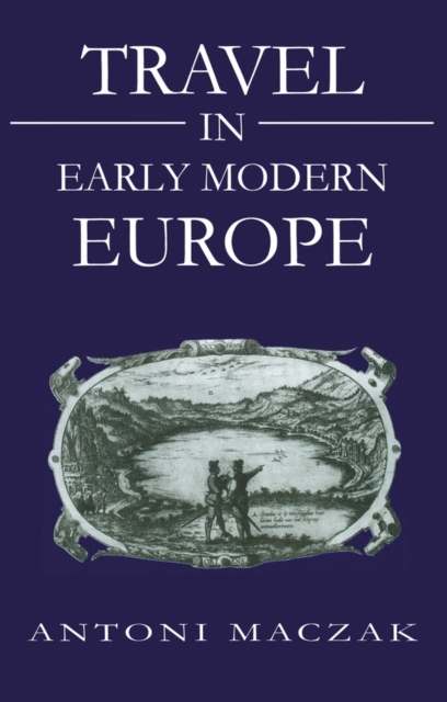 Travel in Early Modern Europe, Hardback Book