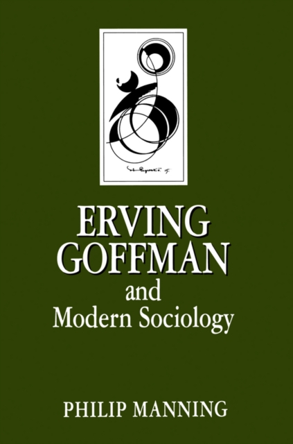 Erving Goffman and Modern Sociology, Paperback / softback Book