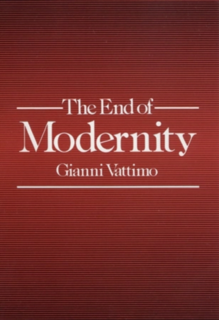 The End of Modernity : Nihilism and Hermeneutics in Post-modern Culture, Paperback / softback Book