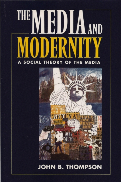 Media and Modernity : A Social Theory of the Media, Paperback / softback Book