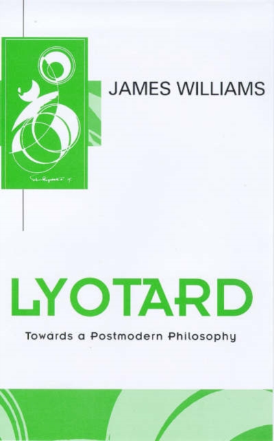 Lyotard : Towards a Postmodern Philosophy, Hardback Book