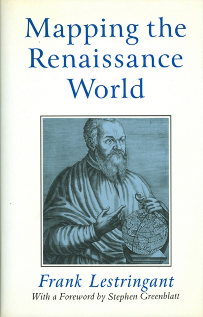Mapping the Renaissance World : The Geographical Imagination in the Age of Discovery, Hardback Book