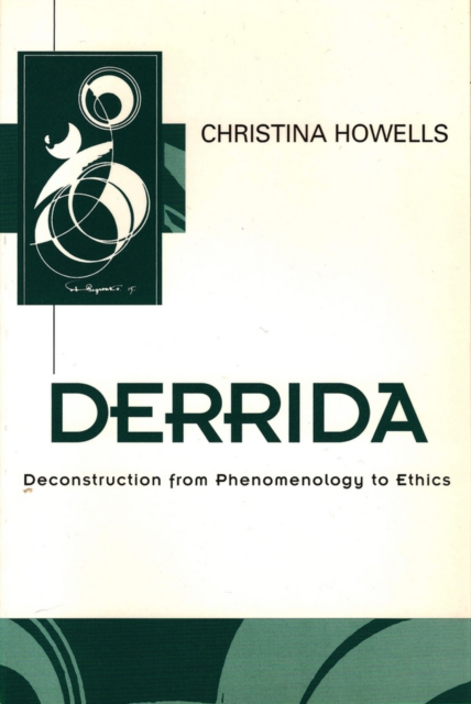 Derrida : Deconstruction from Phenomenology to Ethics, Paperback / softback Book