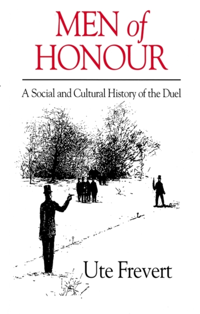 Men of Honour : A Social and Cultural History of the Duel, Hardback Book