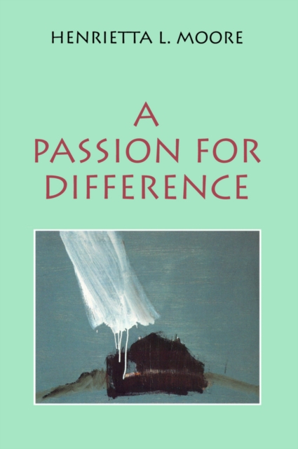 A Passion for Difference : Essays in Anthropology and Gender, Paperback / softback Book