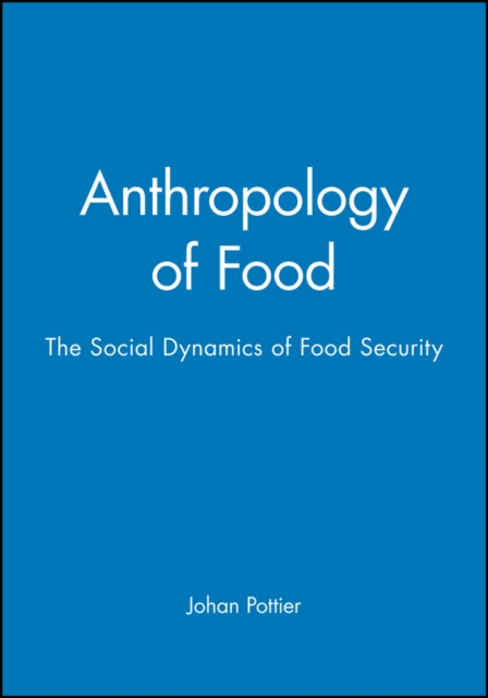 Anthropology of Food : The Social Dynamics of Food Security, Paperback / softback Book