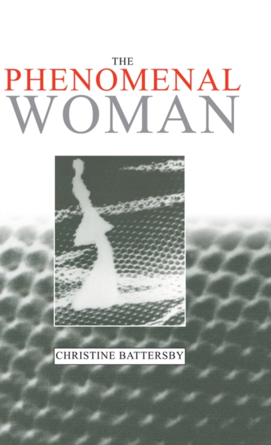 The Phenomenal Woman : Feminist Metaphysics and the Patterns of Identity, Hardback Book