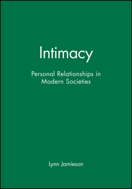 Intimacy : Personal Relationships in Modern Societies, Paperback / softback Book