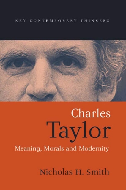 Charles Taylor : Meaning, Morals and Modernity, Hardback Book