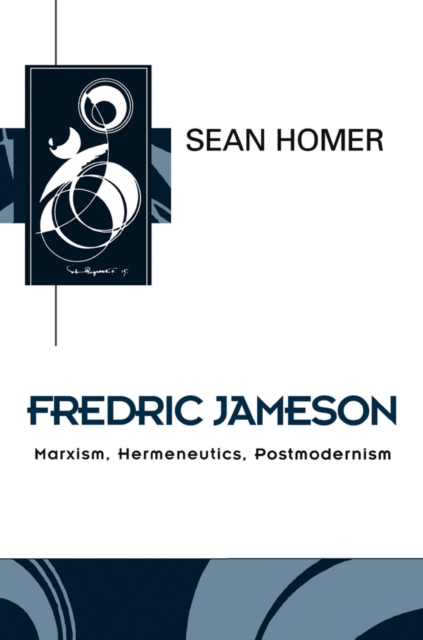 Fredric Jameson : Marxism, Hermeneutics, Postmodernism, Hardback Book