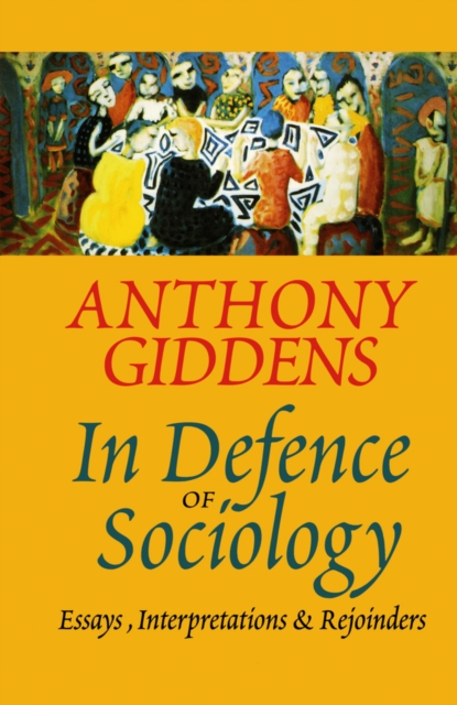 In Defence of Sociology : Essays, Interpretations and Rejoinders, Paperback / softback Book