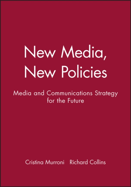 New Media, New Policies : Media and Communications Strategy for the Future, Hardback Book