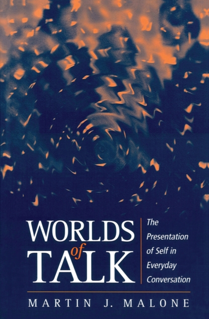 Worlds of Talk : The Presentation of Self in Everyday Conversation, Paperback / softback Book