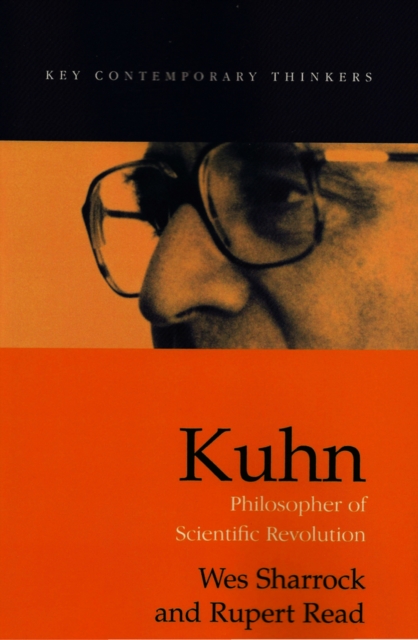 Kuhn : Philosopher of Scientific Revolutions, Hardback Book