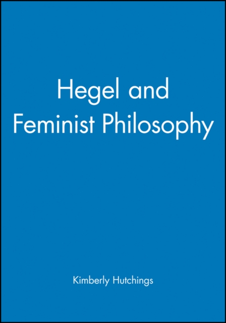 Hegel and Feminist Philosophy, Paperback / softback Book