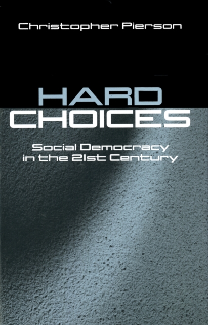 Hard Choices : Social Democracy in the Twenty-First Century, Paperback / softback Book