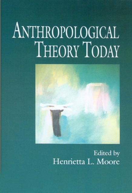 Anthropological Theory Today, Paperback / softback Book