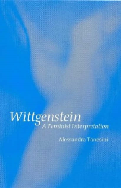 Wittgenstein : A Feminist Interpretation, Hardback Book