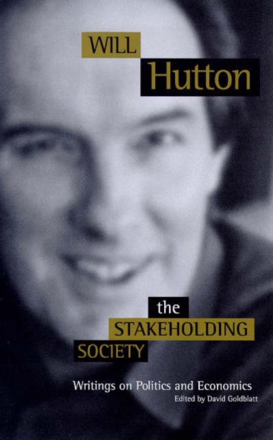 The Stakeholding Society : Writings on Politics and Economics, Hardback Book