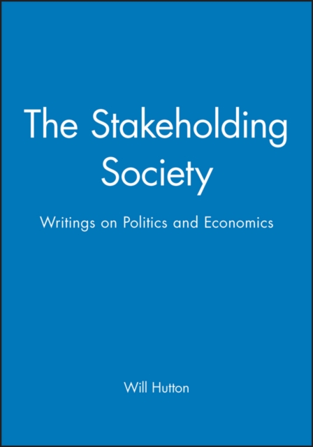 The Stakeholding Society : Writings on Politics and Economics, Paperback / softback Book