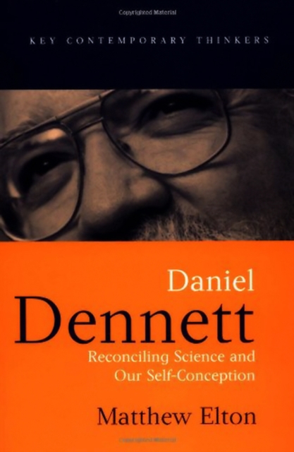 Daniel Dennett : Reconciling Science and Our Self-Conception, Hardback Book
