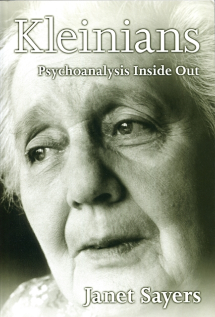 Kleinians : Psychoanalysis Inside Out, Paperback / softback Book