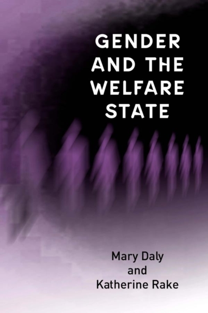 Gender and the Welfare State : Care, Work and Welfare in Europe and the USA, Paperback / softback Book