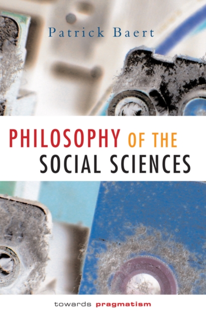 Philosophy of the Social Sciences : Towards Pragmatism, Paperback / softback Book